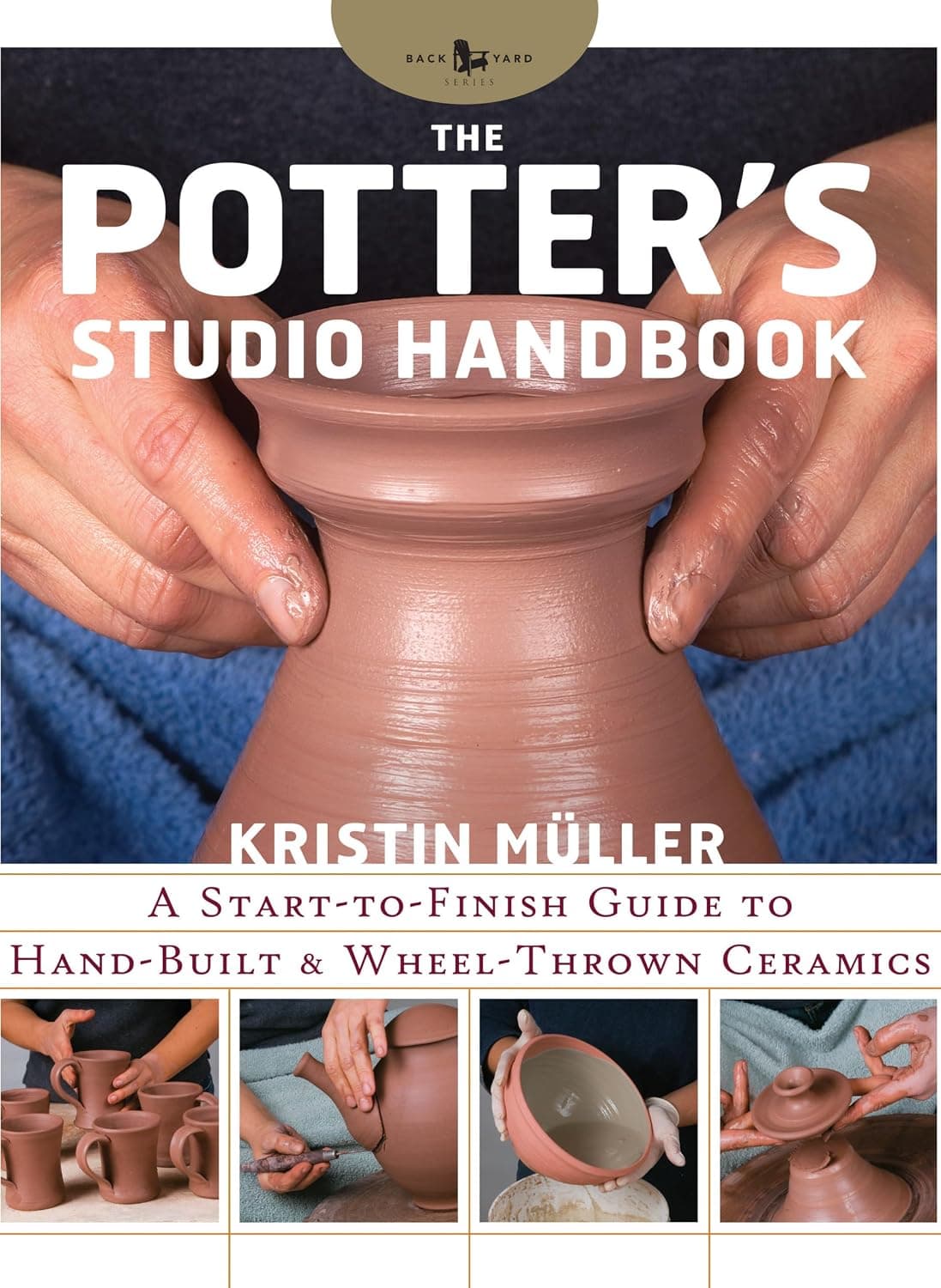 The Potter's Studio Handbook: A Start-to-Finish Guide to Hand-Built and Wheel-Thrown Ceramics by Kristin Muller
